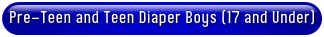 Pre-teen and teen Diaper Boys (17 and Under)