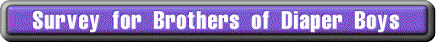 Survey for Brothers of Diaper Boys